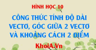 Công thức tính độ dài vectơ, công thức tính góc giữa 2 vectơ và công thức tính khoảng cách giữa 2 điểm - Toán lớp 10